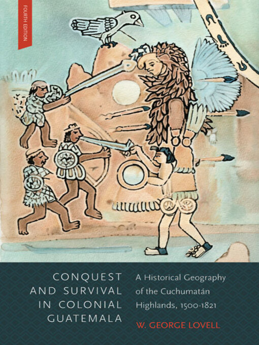Title details for Conquest and Survival in Colonial Guatemala by W. George Lovell - Available
